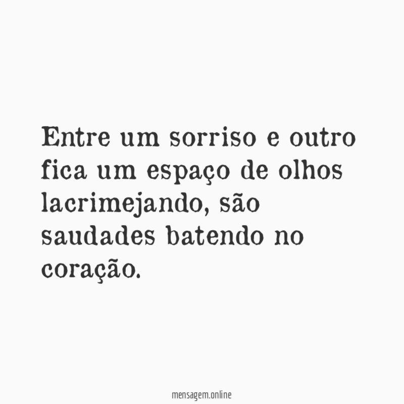 Entre um sorriso e outro fica um espaço de olhos lacrimejando