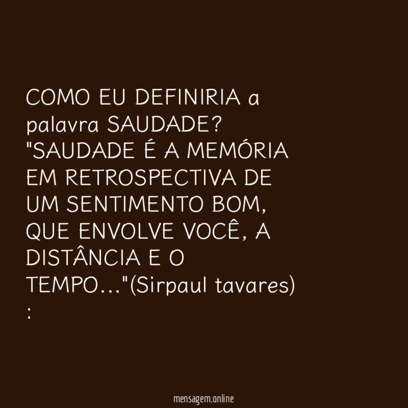 COMO EU DEFINIRIA a palavra SAUDADE?