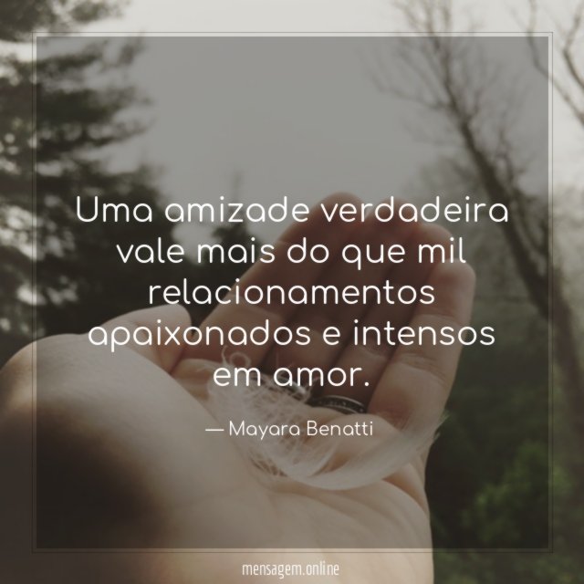 Uma amizade verdadeira vale mais do que mil