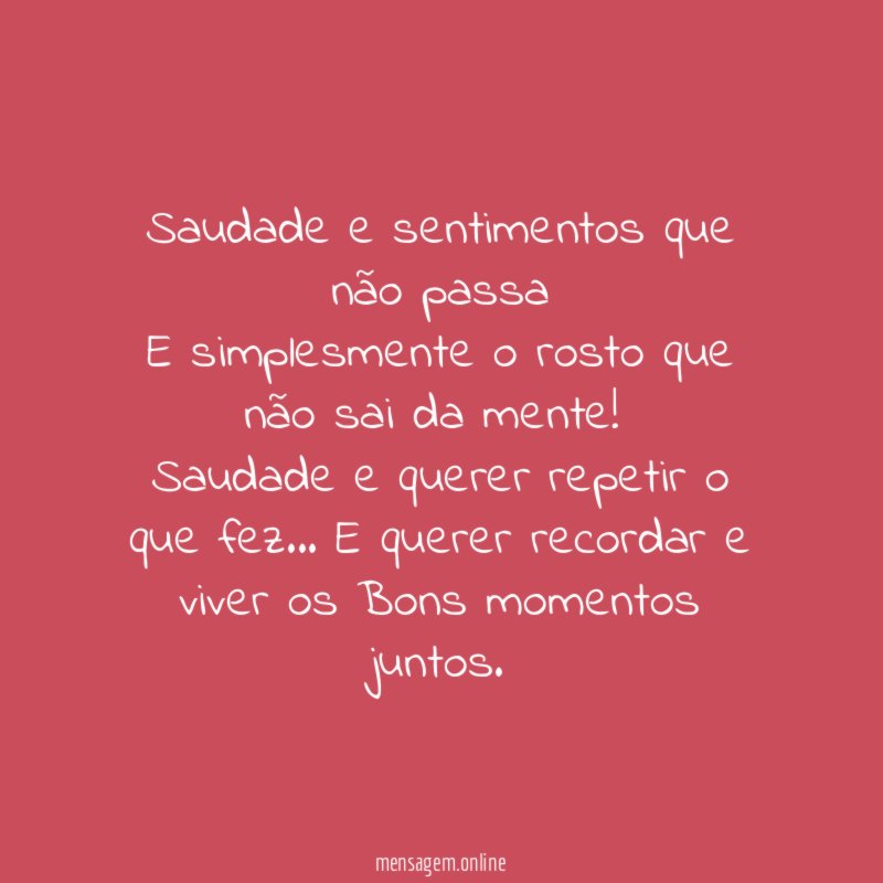 Saudade e sentimentos que não passa E simplesmente