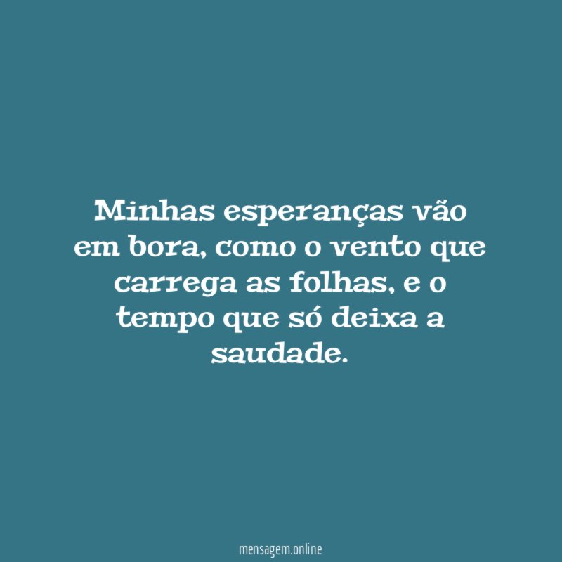 Minhas esperanças vão em bora