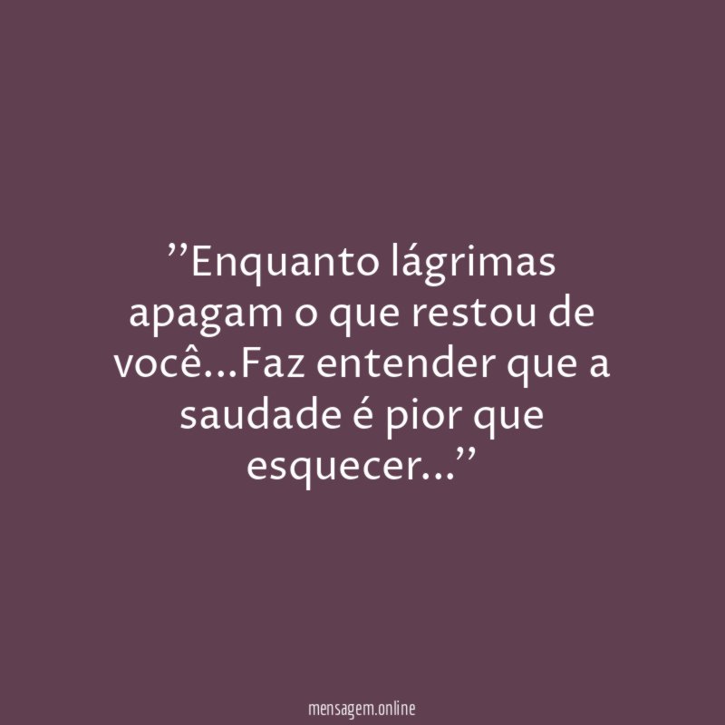 'Enquanto lágrimas apagam o que restou de você