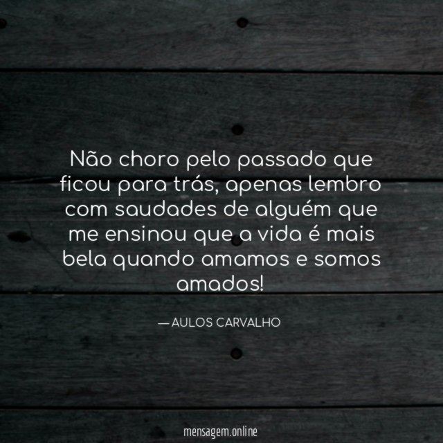 Não choro pelo passado que ficou para trás