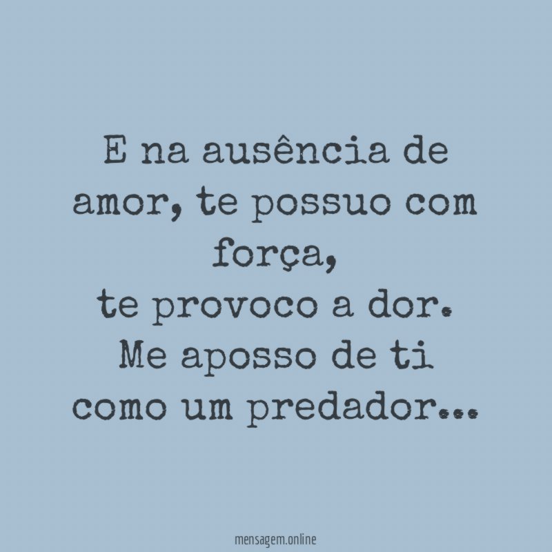 E na ausência de amor
