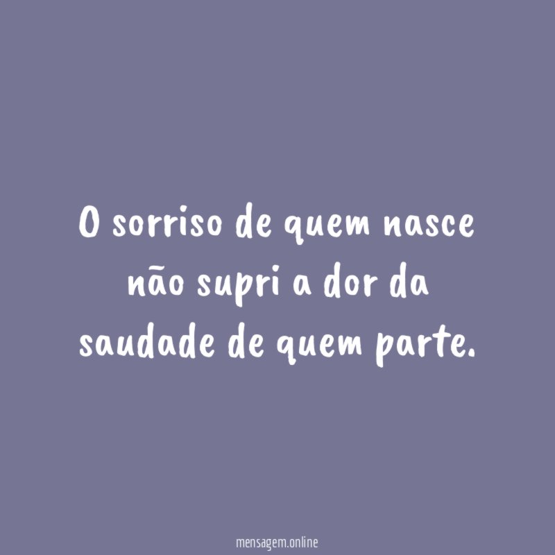 O sorriso de quem nasce não supri a