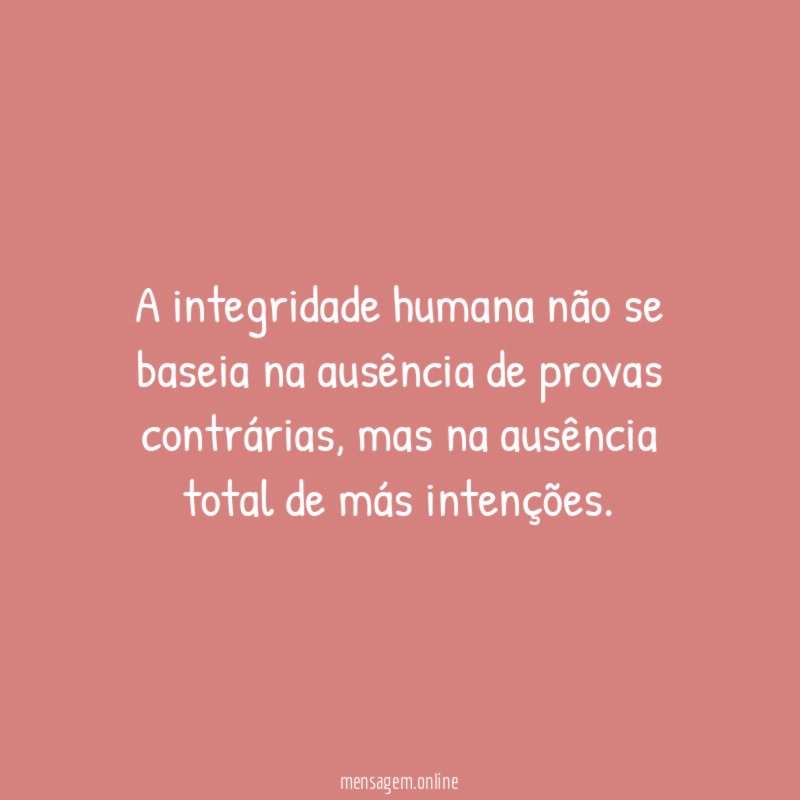 A integridade humana não se baseia na ausência