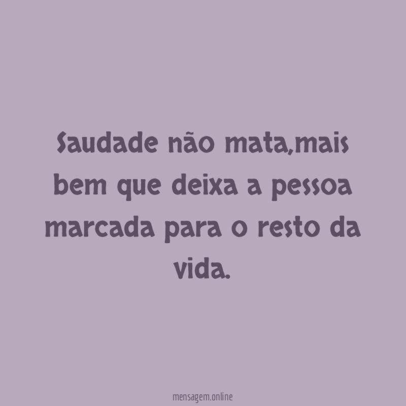 Saudade não mata