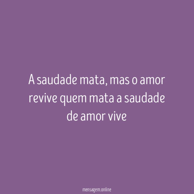 A saudade mata