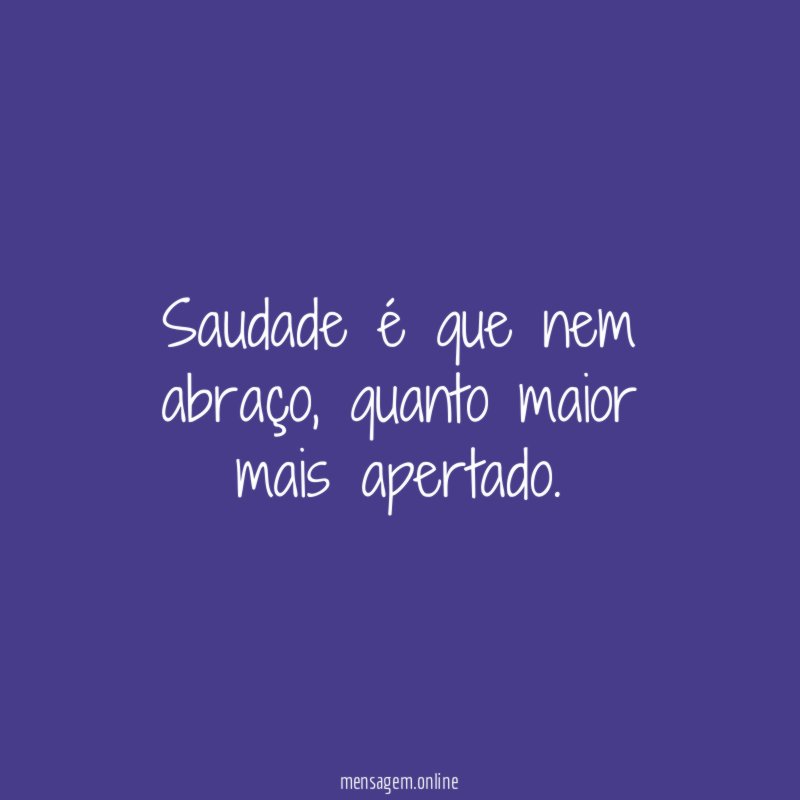 Saudade é que nem abraço