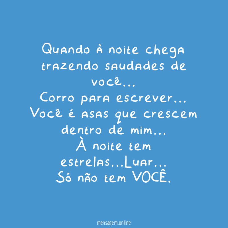 Quando à noite chega trazendo saudades de você
