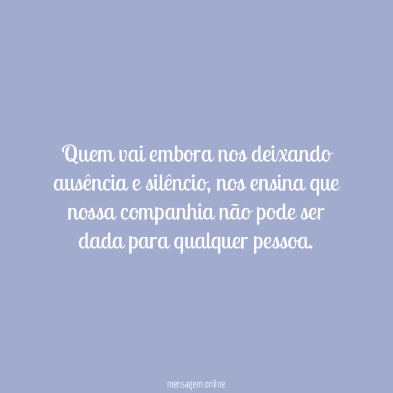 Quem vai embora nos deixando ausência e silêncio