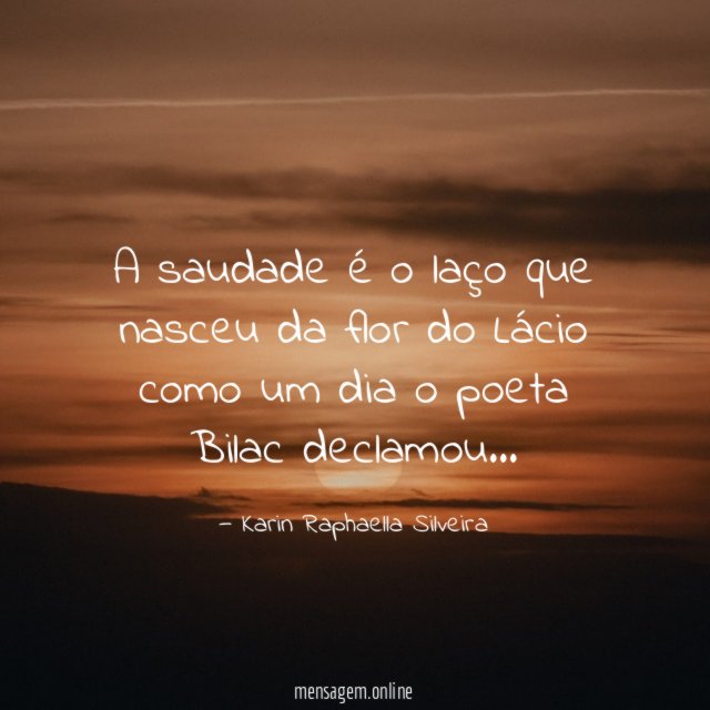A saudade é o laço que nasceu da