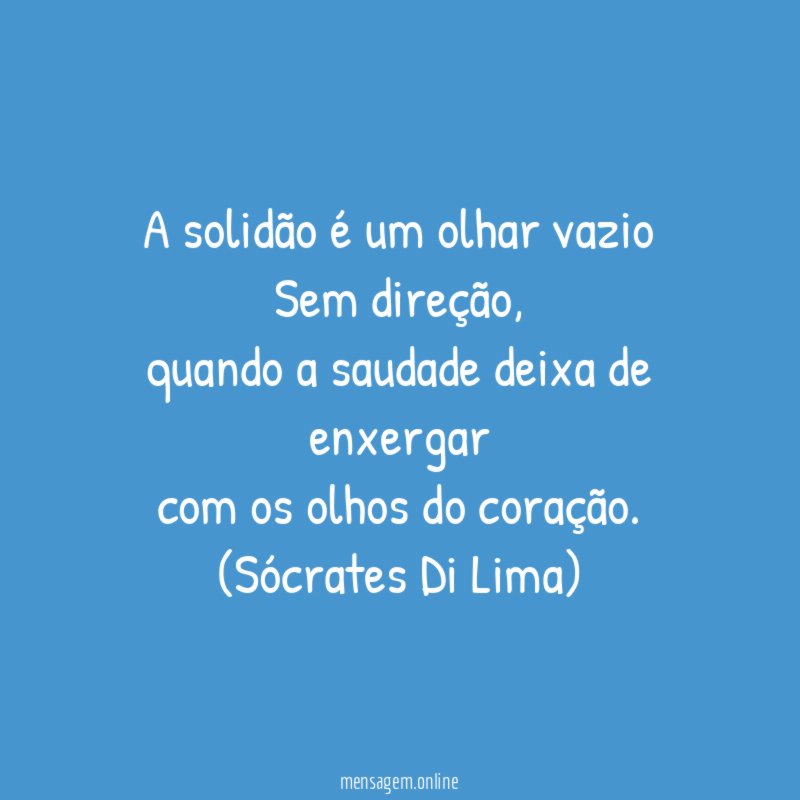 A solidão é um olhar vazio Sem direção
