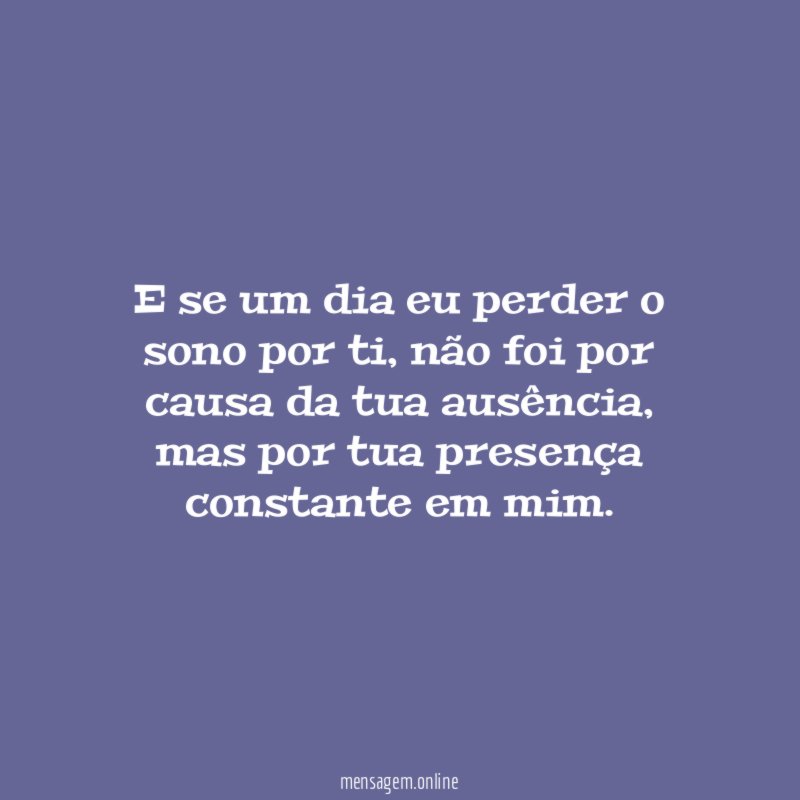 E se um dia eu perder o sono por ti