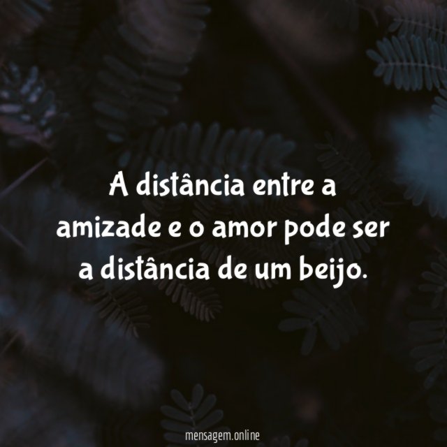 A distância entre a amizade e o amor