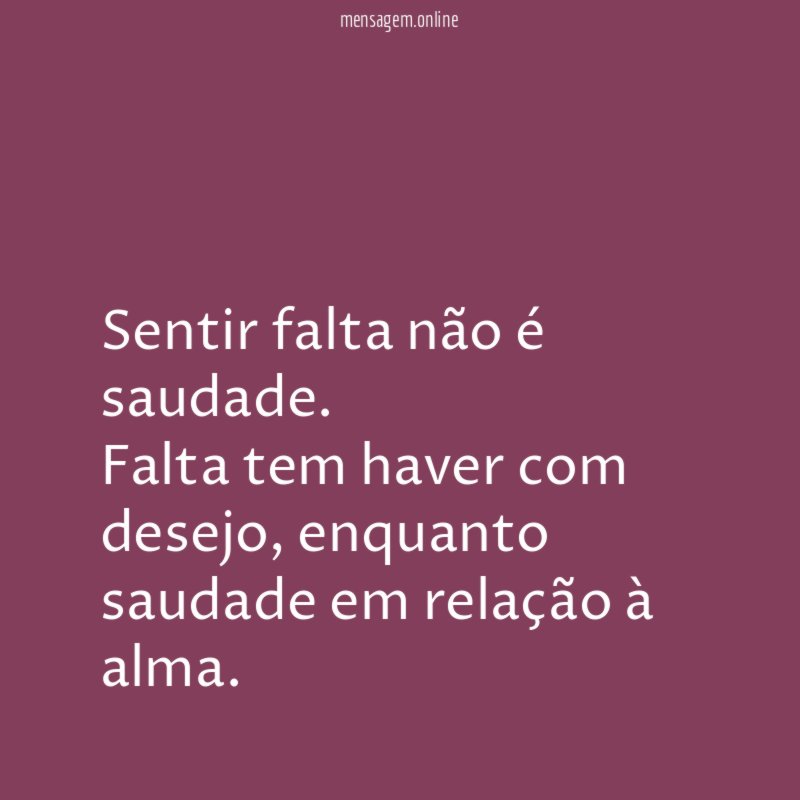 Sentir falta não é saudade