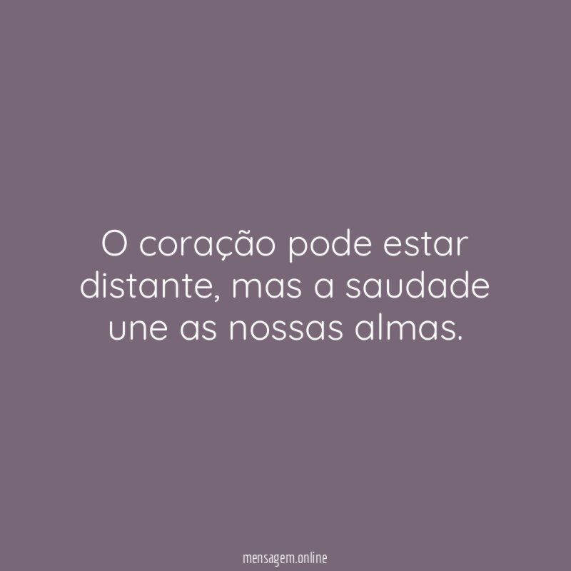 O coração pode estar distante