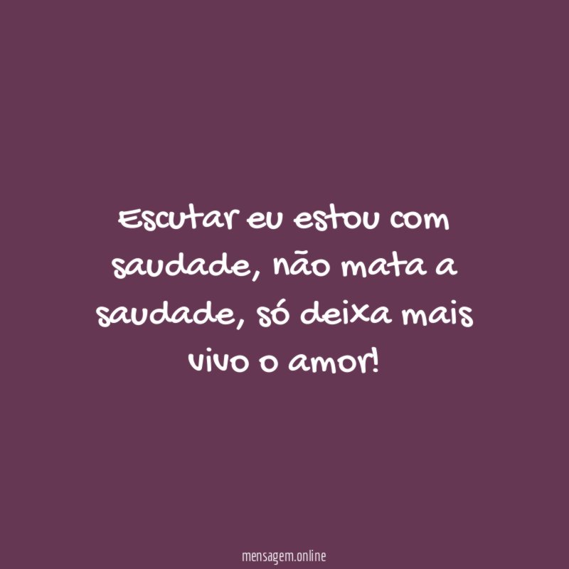 Escutar eu estou com saudade