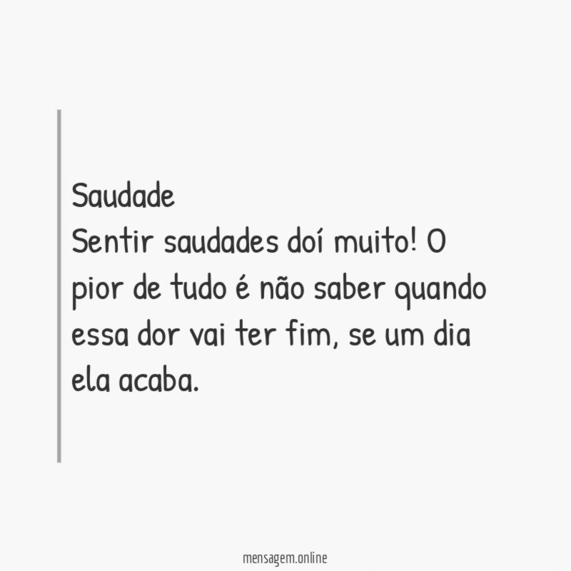 Saudade Sentir saudades doí muito