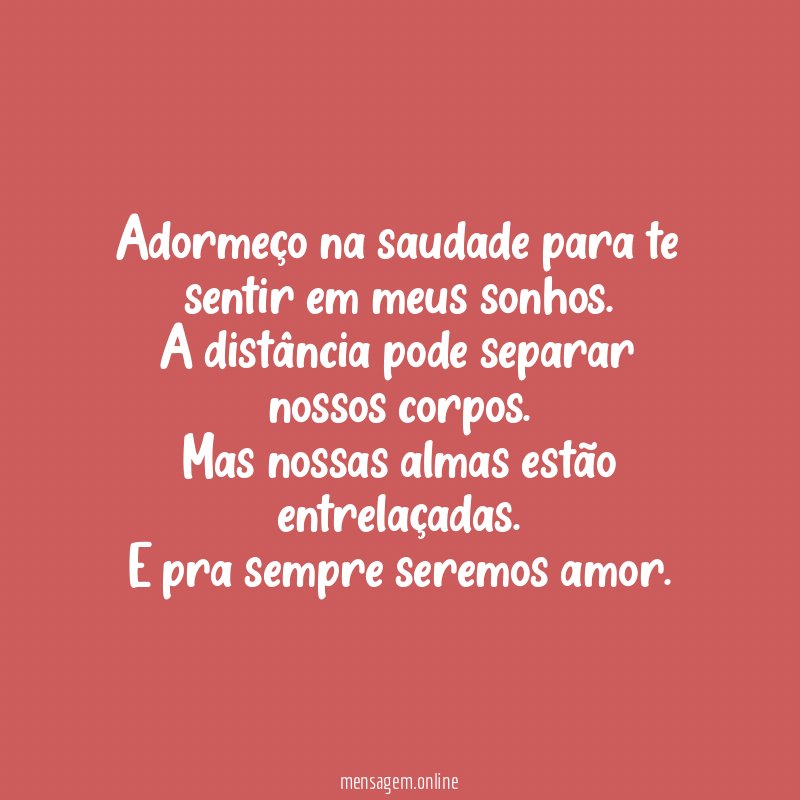Adormeço na saudade para te sentir em meus sonhos