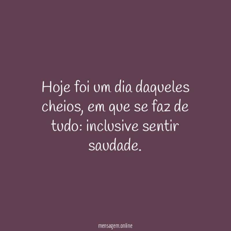 Hoje foi um dia daqueles cheios