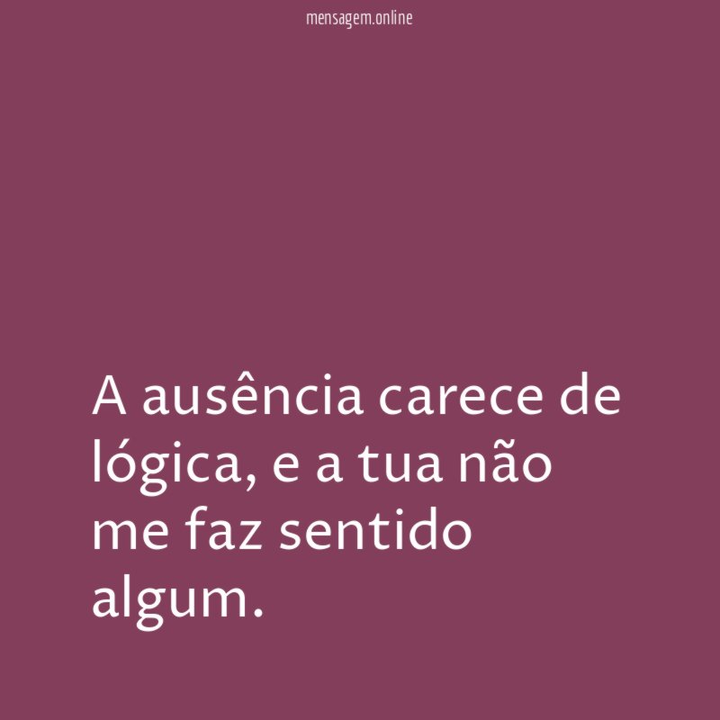 A ausência carece de lógica