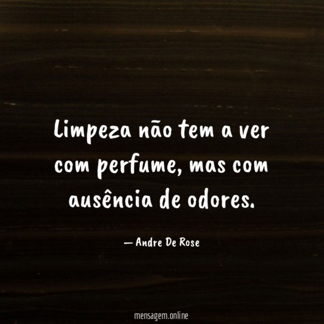 Limpeza não tem a ver com perfume