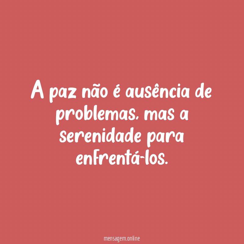 A paz não é ausência de problemas