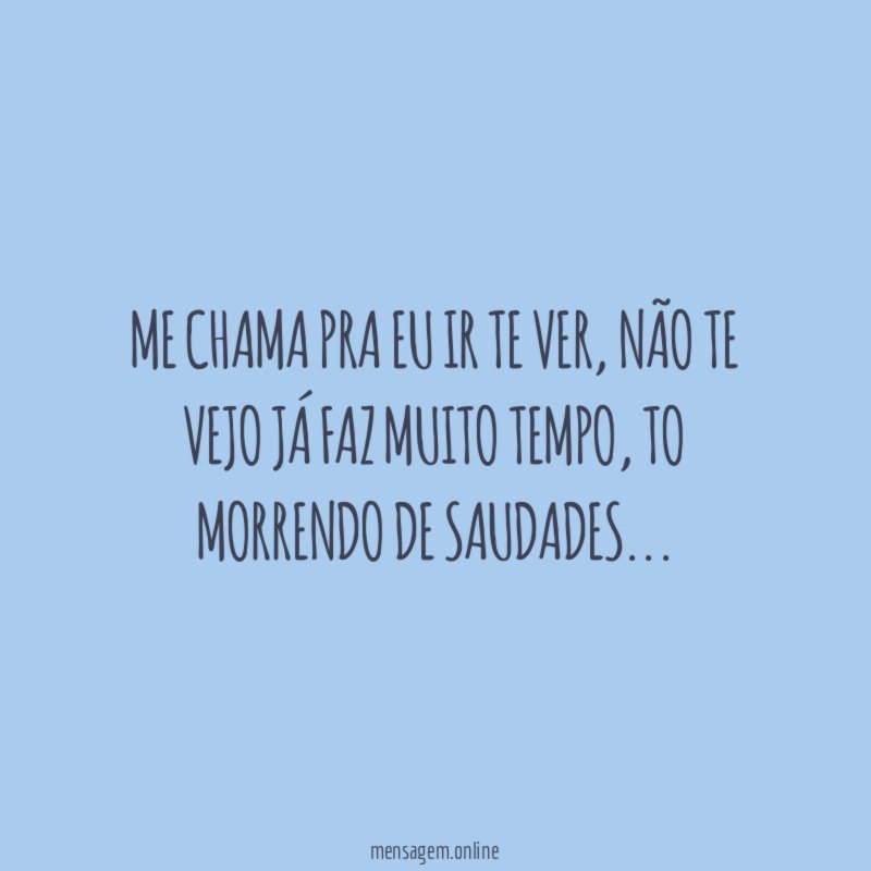 Me chama pra eu ir te ver