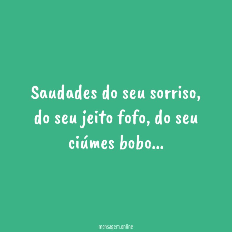 Saudades do seu sorriso