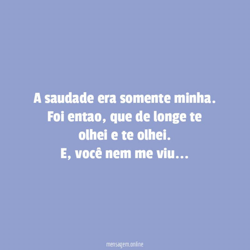 A saudade era somente minha