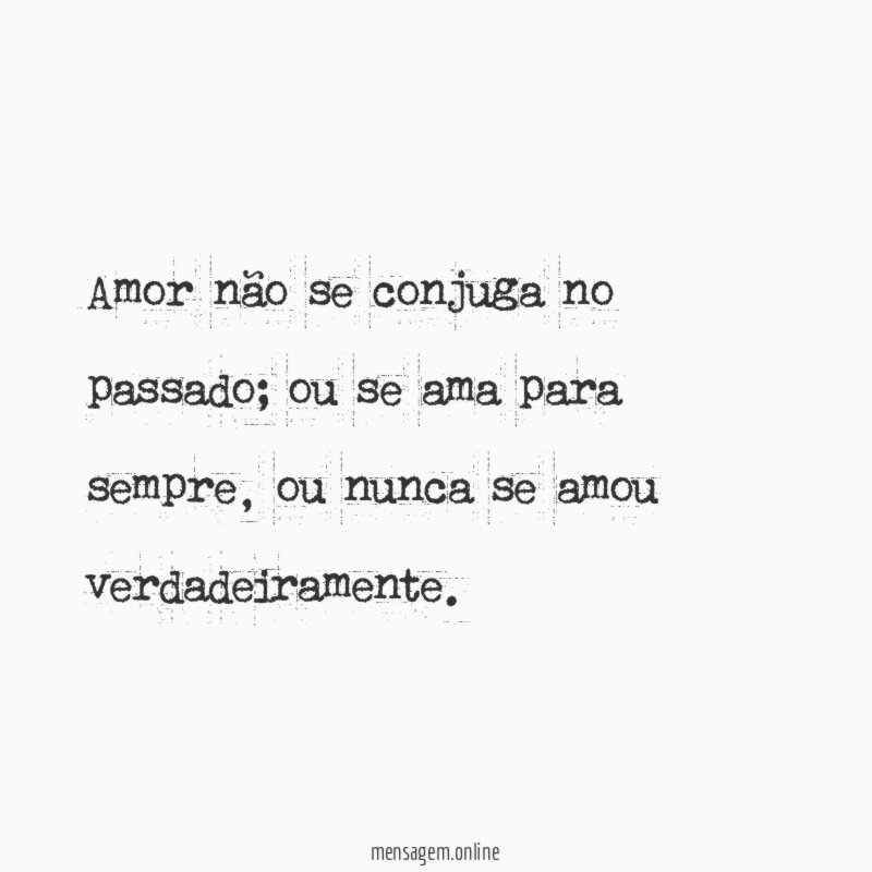 Amor não se conjuga no passado