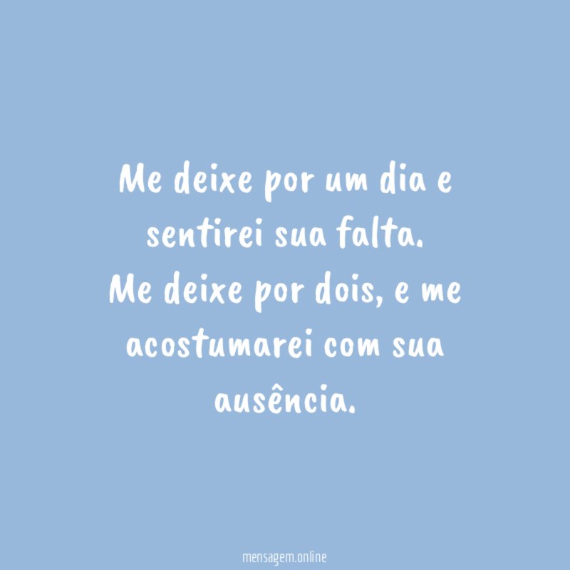 Me deixe por um dia e sentirei sua falta
