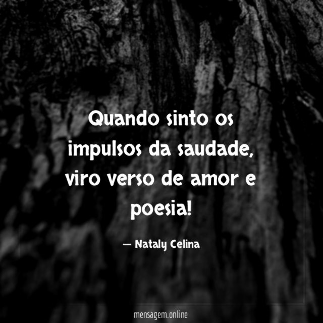 Quando sinto os impulsos da saudade