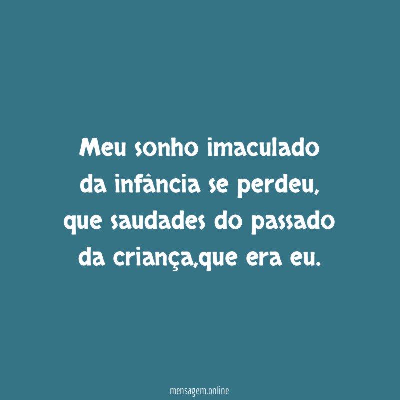 Meu sonho imaculado da infância se perdeu