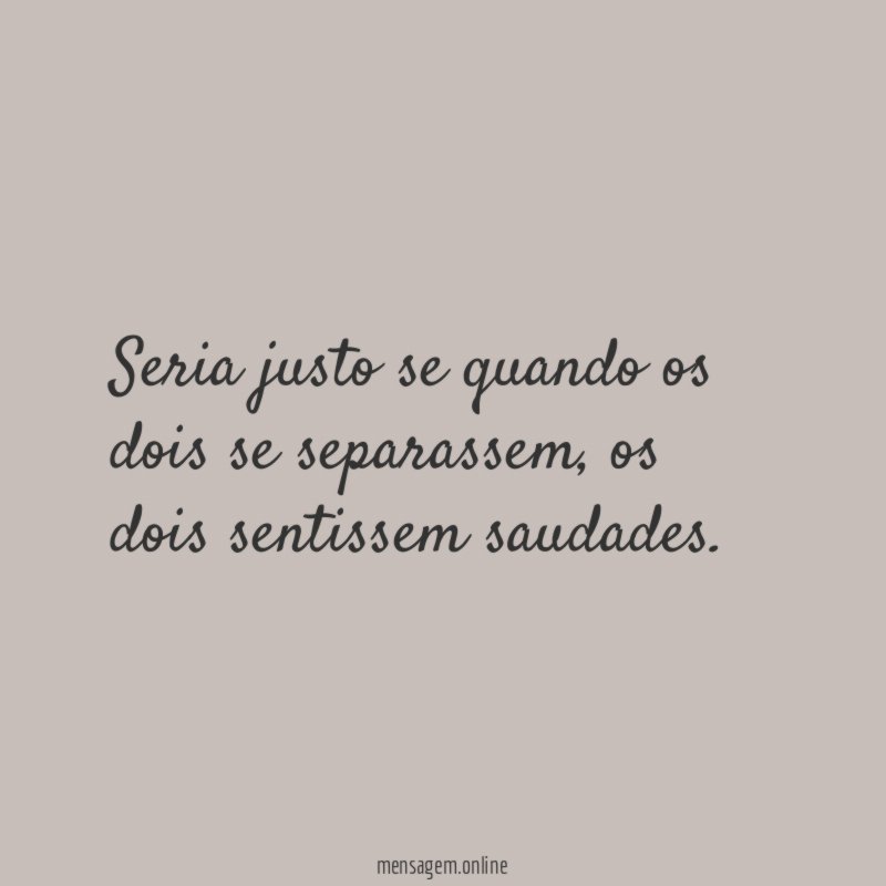 Seria justo se quando os dois se separassem