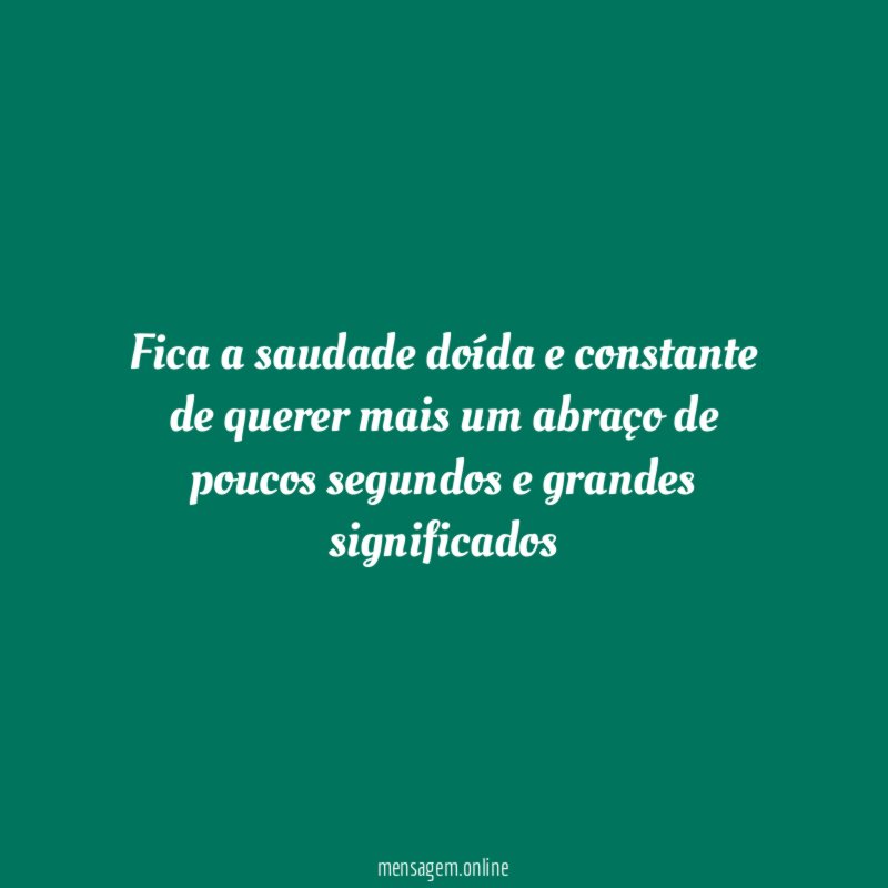 Fica a saudade doída e constante de querer