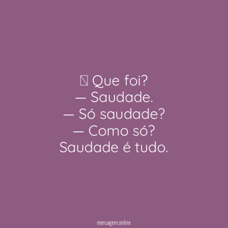 — Que foi
