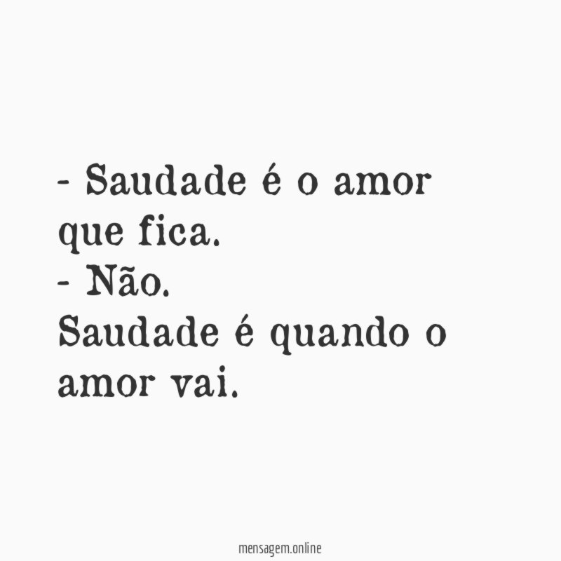 Saudade é o amor que fica