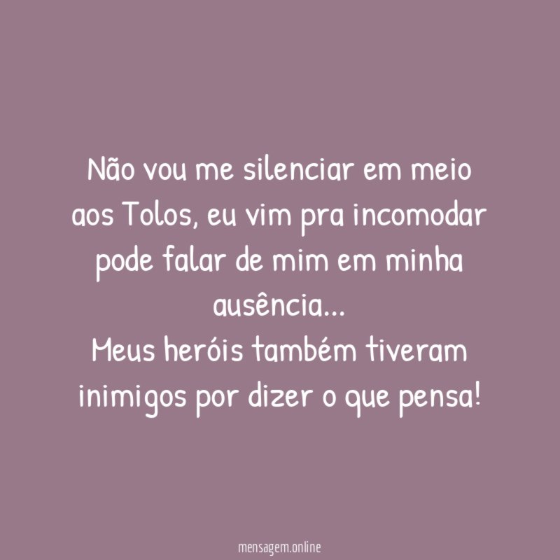 Não vou me silenciar em meio aos Tolos