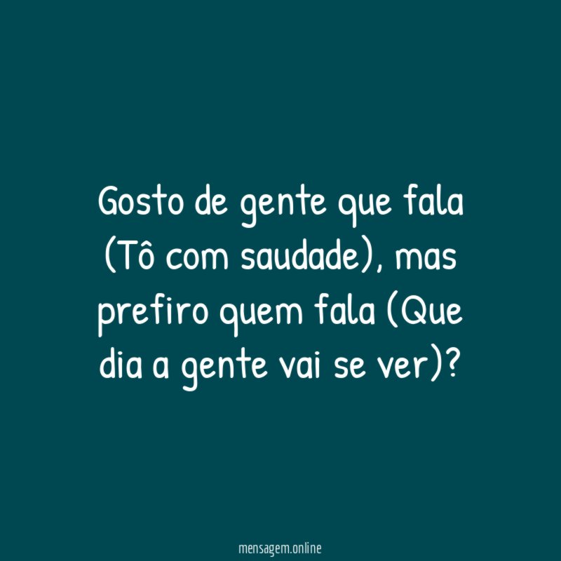 Gosto de gente que fala (Tô com saudade)
