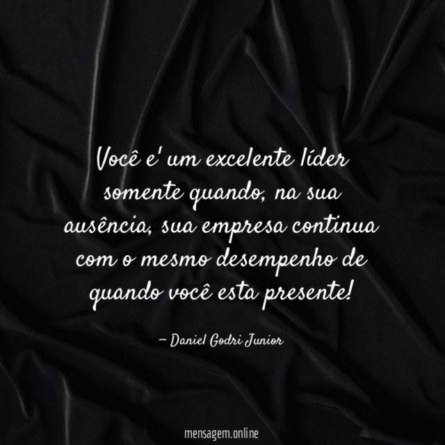 Você e' um excelente líder somente quando