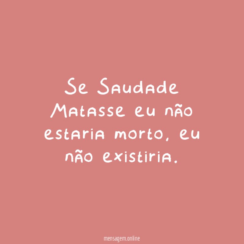 Se Saudade Matasse eu não estaria morto