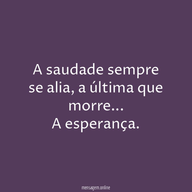 A saudade sempre se alia