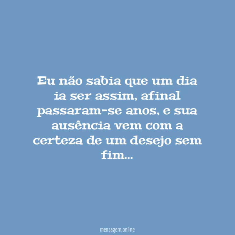 Eu não sabia que um dia ia ser assim