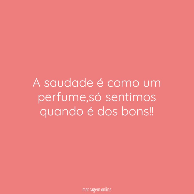 A saudade é como um perfume