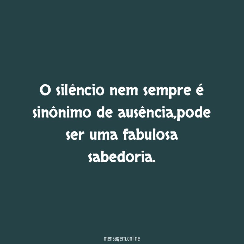 O silêncio nem sempre é sinônimo de ausência