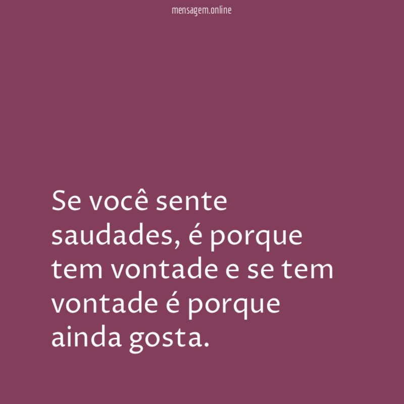 Se você sente saudades