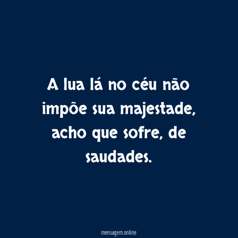 A lua lá no céu não impõe sua majestade