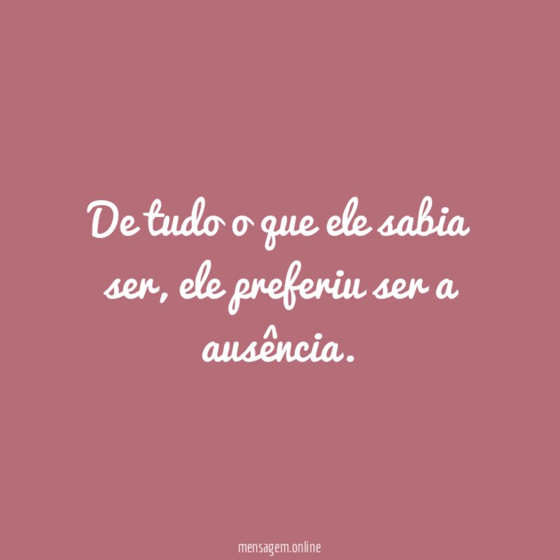 De tudo o que ele sabia ser